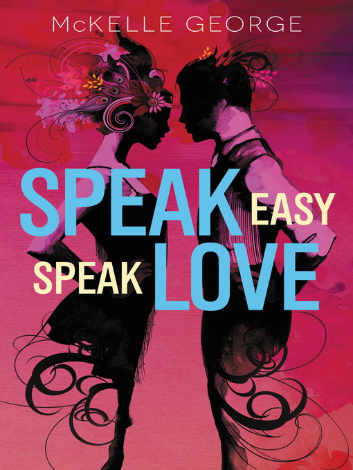 Title details for Speak Easy, Speak Love by McKelle George - Available